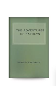 The Adventures Of Kathlyn By Harold MacGrath